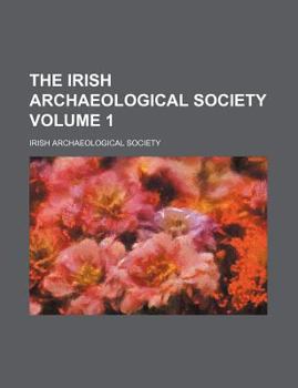 Paperback The Irish Archaeological Society Volume 1 Book