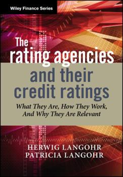 Hardcover The Rating Agencies and Their Credit Ratings: What They Are, How They Work, and Why They Are Relevant Book