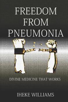 Paperback Freedom from Pneumonia: Divine Medicine that works Book