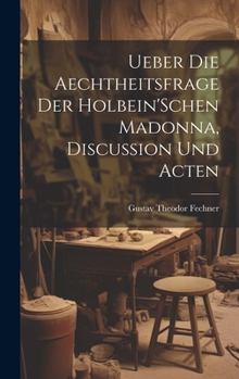Hardcover Ueber Die Aechtheitsfrage Der Holbein'Schen Madonna, Discussion Und Acten [German] Book