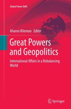 Paperback Great Powers and Geopolitics: International Affairs in a Rebalancing World Book