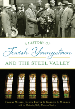 A History of Jewish Youngstown and the Steel Valley