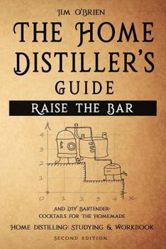 Paperback Raise the Bar: The Home Distiller's Workbook: And DIY Bartender: Cocktails for the Homemade Mixologist Book