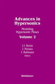Paperback Advances in Hypersonics: Modeling Hypersonic Flows Volume 2 Book