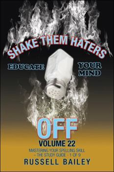 Paperback Shake Them Haters off Volume 22: Mastering Your Spelling Skill - the Study Guide- 1 of 9 Book