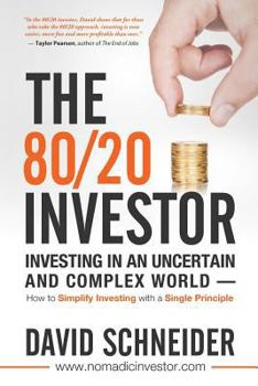 Paperback The 80/20 Investor: Investing in an Uncertain and Complex World - How to Simplify Investing with a Single Principle Book