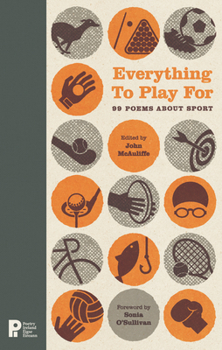 Hardcover Everything to Play For: 99 Poems about Sport Book