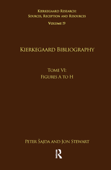 Paperback Volume 19, Tome VI: Kierkegaard Bibliography: Figures A to H Book