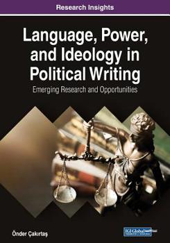 Paperback Language, Power, and Ideology in Political Writing: Emerging Research and Opportunities Book