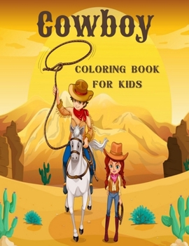 Paperback Cowboy Coloring Book For Kids: Western Rodeo Colouring Book with Cowboys & Cowgirls for Children - Unique Novelty Gifts for Cowboy Lovers Boys & Girl Book