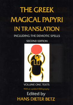 Paperback The Greek Magical Papyri in Translation, Including the Demotic Spells, Volume 1: Texts Book