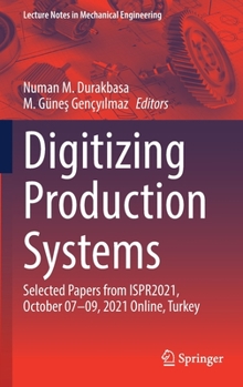 Hardcover Digitizing Production Systems: Selected Papers from Ispr2021, October 07-09, 2021 Online, Turkey Book