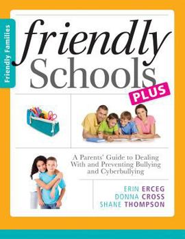 Paperback Friendly Schools Plus Friendly Families: A Parents' Guide to Dealing with and Preventing Bullying and Cyberbullying Book