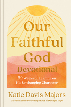 Hardcover Our Faithful God Devotional: 52 Weeks of Leaning on His Unchanging Character Book