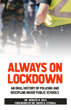 Paperback Always on Lockdown: An Oral History of Policing and Discipline Inside Public Schools Book