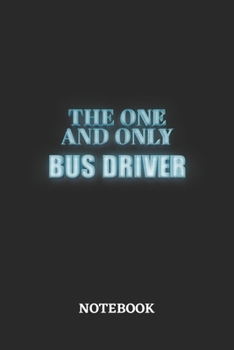 Paperback The One And Only Bus Driver Notebook: 6x9 inches - 110 blank numbered pages - Greatest Passionate working Job Journal - Gift, Present Idea Book