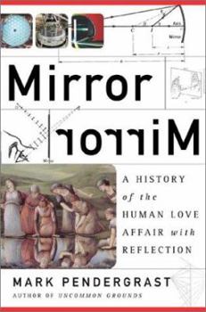 Hardcover Mirror, Mirror & a History of the Human Love Affair with Reflection Book