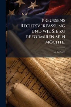 Paperback Preußens Rechtsverfassung und wie Sie zu reformiren sein möchte. [German] Book