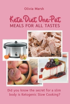 Paperback Keto Diet One-Pot Meals for All Tastes: Did You Know The Secret for Slim Body is Ketogenic Slow Cooking? Book