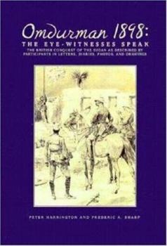 Hardcover Omdurman 1898: The Eyewitnesses Speak: The British Conquest of the Sudan as Described by Participants in Letters, Diaries, Photos and Book