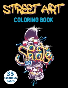Paperback Street Art Coloring Book: Graffiti Coloring Book For Teens And Adults Book