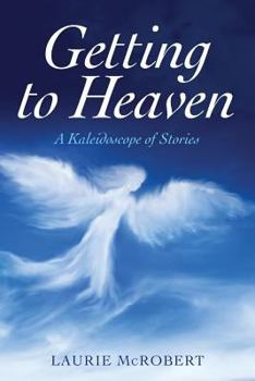 Paperback Getting to Heaven: A Kaleidoscope of Stories Book