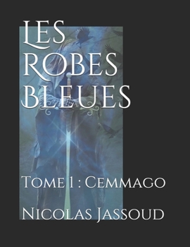 Paperback Les Robes Bleues: Tome 1: Cemmago [French] Book