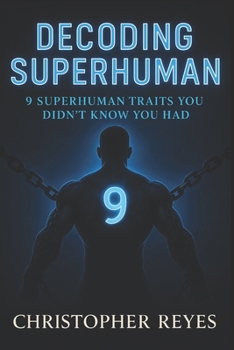 Decoding SuperHuman: 9 SuperHuman Traits You Didn't Know You Had