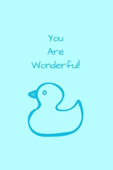 Paperback You Are Wonderful!: Cute Motivational Rubber Duckie of Confidence Notebook 6" x 9" Book