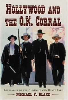 Paperback Hollywood and the O.K. Corral: Portrayals of the Gunfight and Wyatt Earp Book