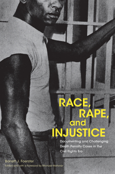 Paperback Race, Rape, and Injustice: Documenting and Challenging Death Penalty Cases in the Civil Rights Era Book