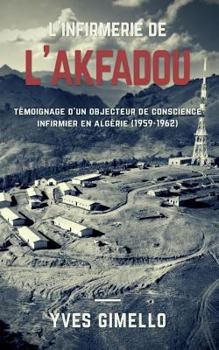 Paperback L'infirmerie de l'Akfadou: Témoignage d'un objecteur de conscience infirmier en Algérie (1959-1962) [French] Book