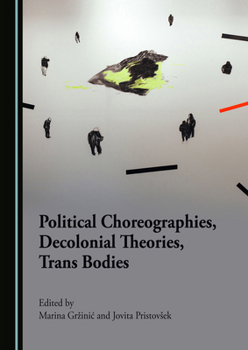 Hardcover Political Choreographies, Decolonial Theories, Trans Bodies Book
