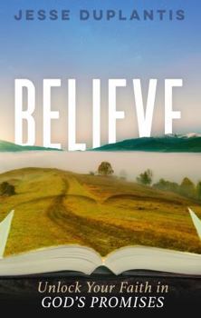 Paperback Believe - Unlock Your Faith in God's Promises Book