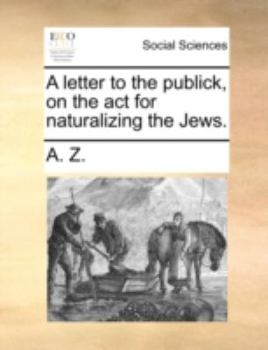 Paperback A Letter to the Publick, on the ACT for Naturalizing the Jews. Book