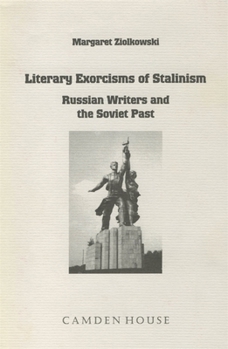 Hardcover Literary Exorcisms of Stalinism: Russian Writers and the Soviet Past Book