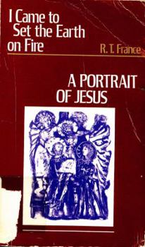 Paperback I Came to Set the Earth on Fire: A Portrait of Jesus Book