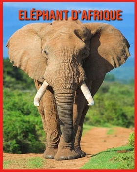 Paperback El?phant d'Afrique: Informations Amusantes et Photos Etonnantes d'Animaux dans la Nature [French] Book