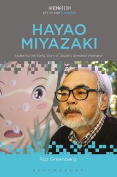 Hardcover Hayao Miyazaki: Exploring the Early Work of Japan's Greatest Animator Book