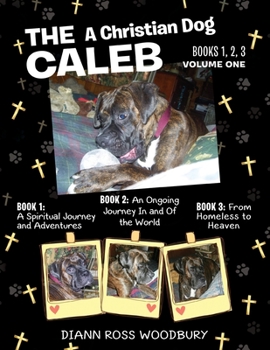 Paperback The Caleb: A Christian Dog - Volume 1 Book