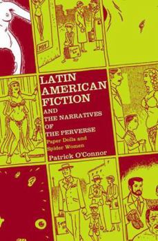 Hardcover Latin American Fiction and the Narratives of the Perverse: Paper Dolls and Spider Women Book
