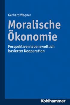 Paperback Moralische Okonomie: Perspektiven Lebensweltlich Basierter Kooperation [German] Book