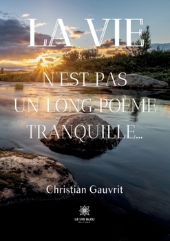 Paperback La vie n'est pas un long poème tranquille... [French] Book