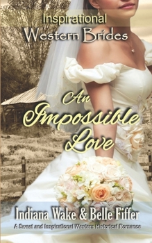 Paperback An Impossible Love: Inspirational Western Brides Book