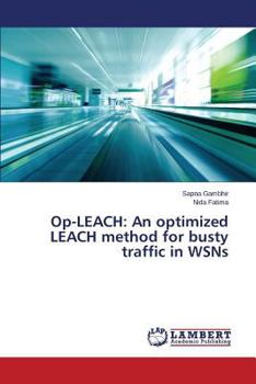 Paperback Op-Leach: An Optimized Leach Method for Busty Traffic in Wsns Book