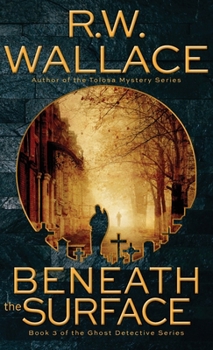 Hardcover Beneath the Surface: A Ghost Detective Novel Book