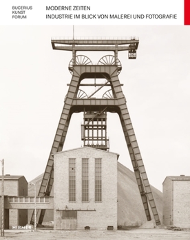 Hardcover Moderne Zeiten: Industrie Im Blick Von Malerei Und Forografie [German] Book