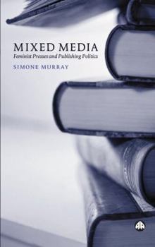 Paperback Mixed Media: Feminist Presses And Publishing Politics Book