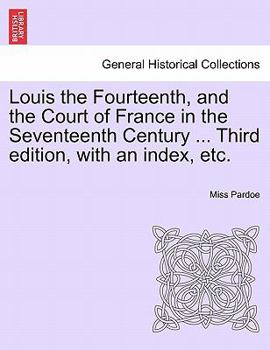 Louis the Fourteenth and the Court of France in the Seventeenth Century; Volume 3