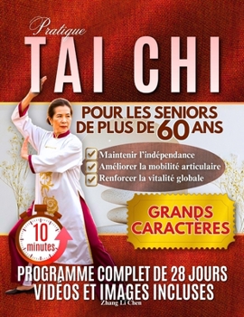 TAI-CHI PRATIQUE POUR LES SENIORS DE PLUS DE 60 ANS: Des exercices quotidiens simples et faciles pour apprendre des mouvements sûrs et améliorer sa ... et sa confiance en soi. (French Edition)